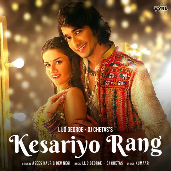 Kesariyo Rang – Lijo George-Dj Chetas, Asees Kaur, Dev Negi