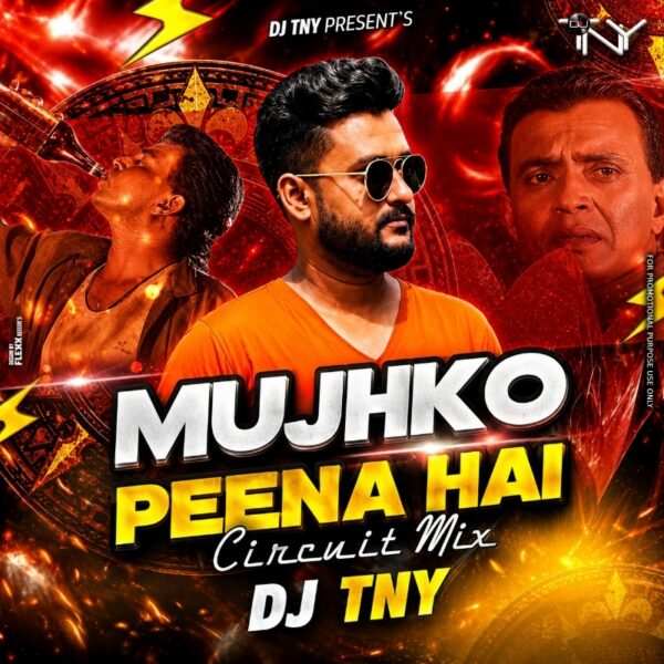Mujhko Peena Hai Peene Do (Circuit Mix) DJ TNY