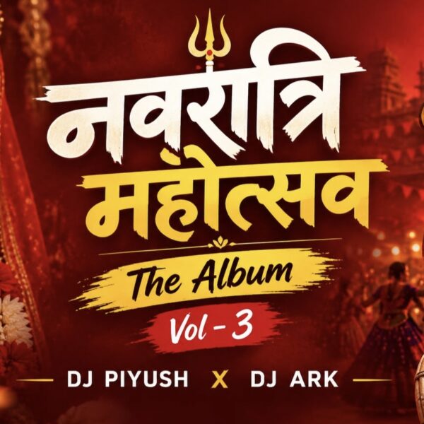 Navratri Mahoutsav – The Album Vol 3 – DJ Piyush X DJ Ark